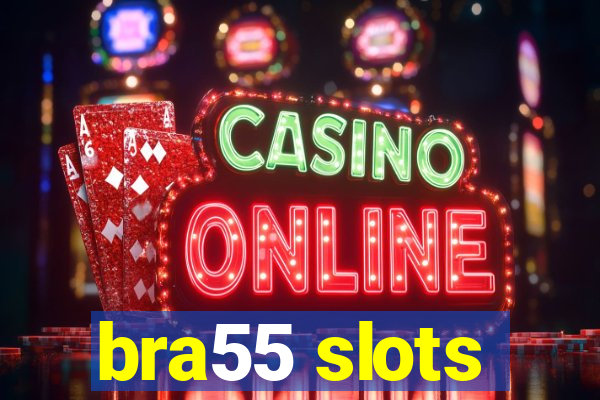 bra55 slots