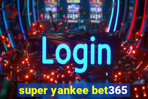 super yankee bet365