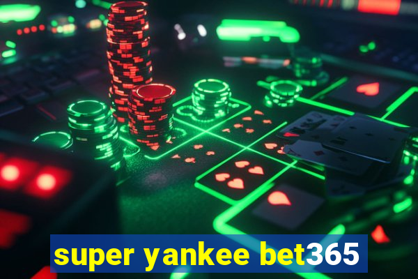 super yankee bet365