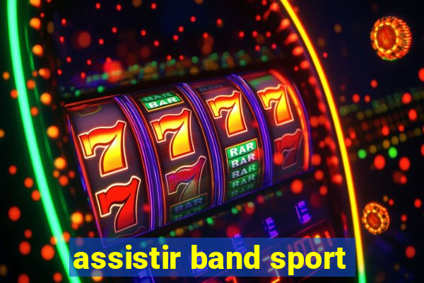 assistir band sport