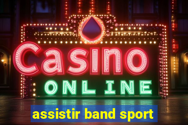 assistir band sport