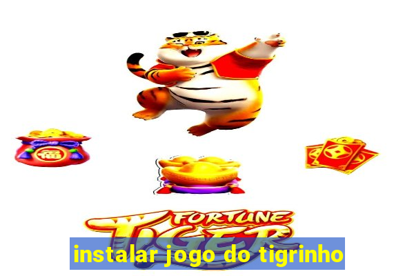 instalar jogo do tigrinho