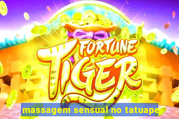 massagem sensual no tatuape