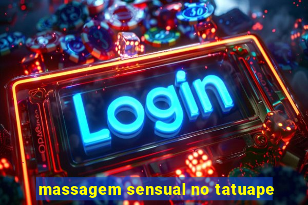 massagem sensual no tatuape