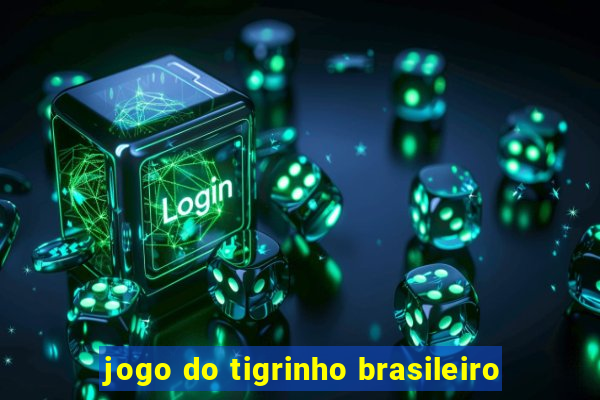 jogo do tigrinho brasileiro