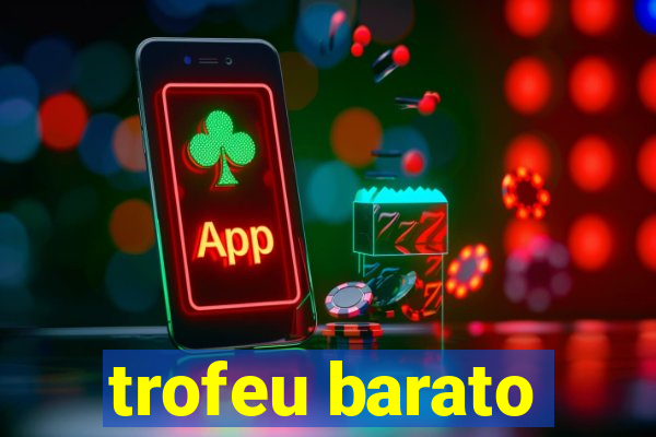 trofeu barato