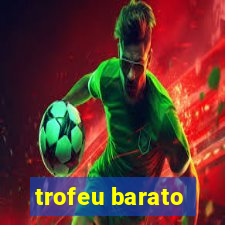 trofeu barato