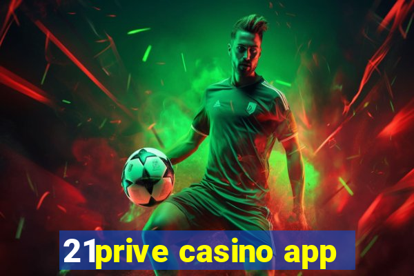 21prive casino app