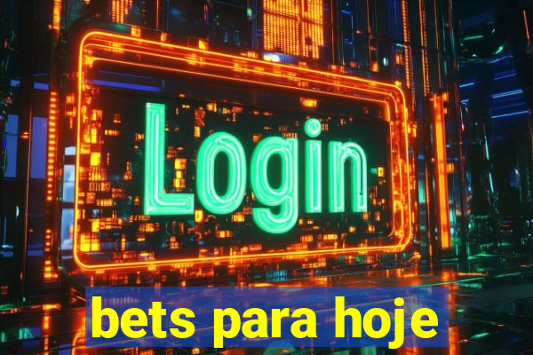 bets para hoje