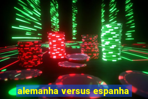 alemanha versus espanha