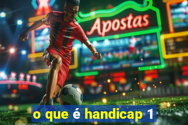 o que é handicap 1