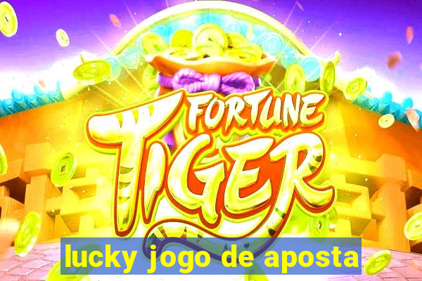 lucky jogo de aposta