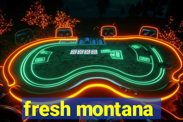 fresh montana