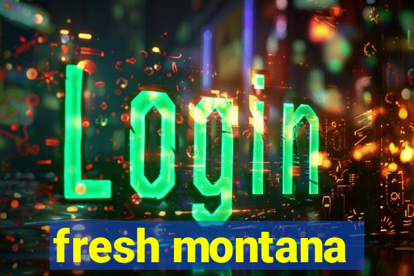 fresh montana