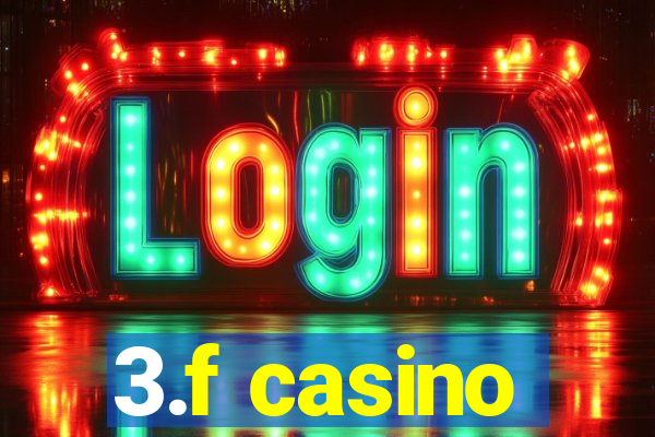 3.f casino