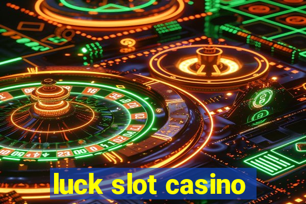 luck slot casino