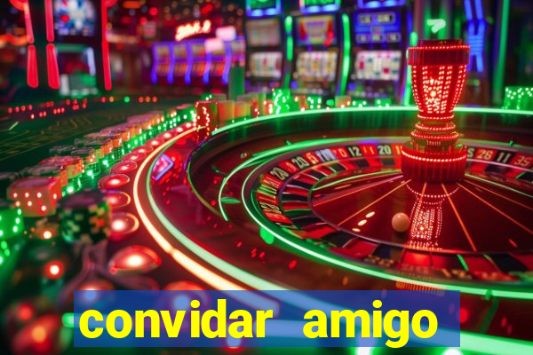 convidar amigo estrela bet