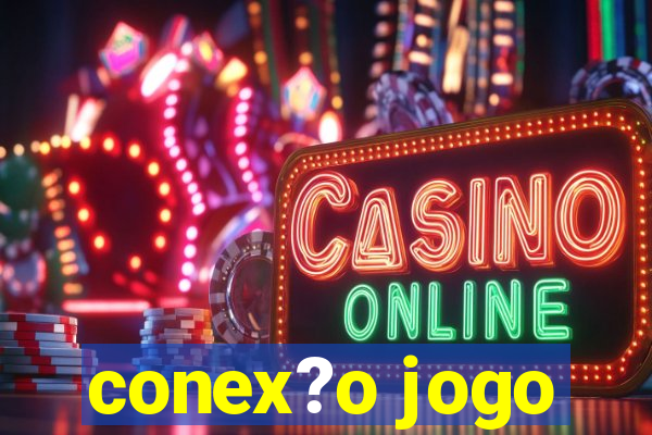 conex?o jogo