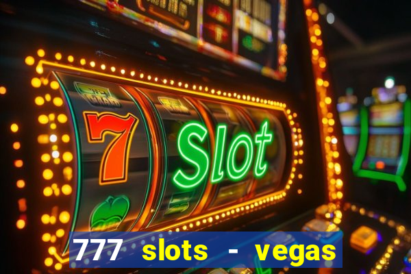 777 slots - vegas casino slot