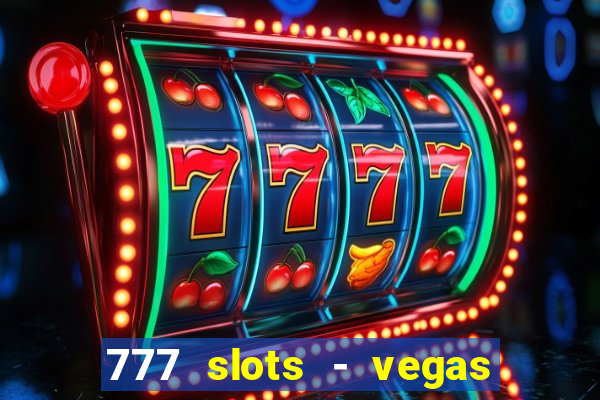 777 slots - vegas casino slot