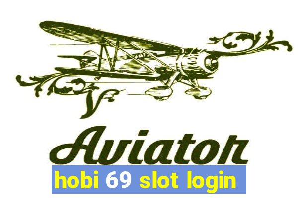 hobi 69 slot login