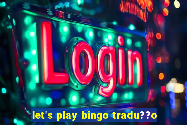 let's play bingo tradu??o