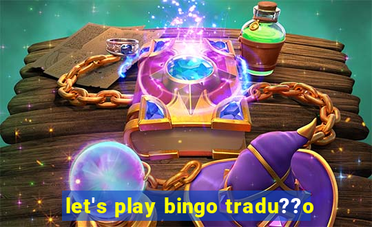 let's play bingo tradu??o