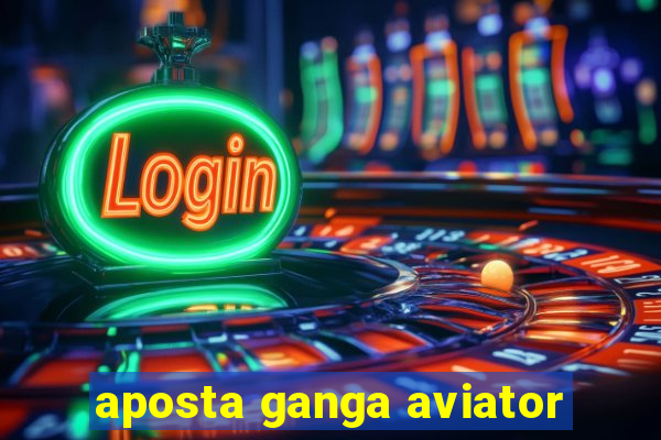 aposta ganga aviator