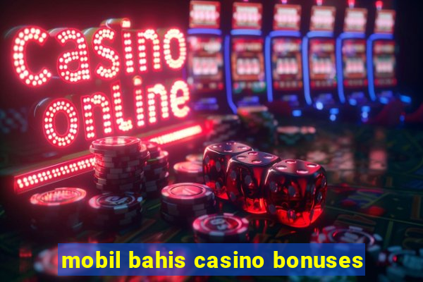 mobil bahis casino bonuses