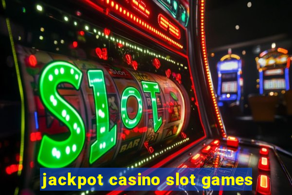 jackpot casino slot games