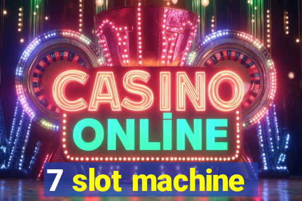 7 slot machine