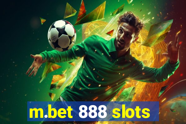 m.bet 888 slots