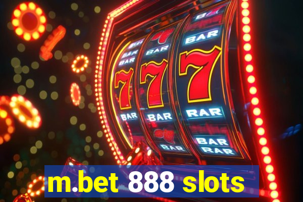 m.bet 888 slots