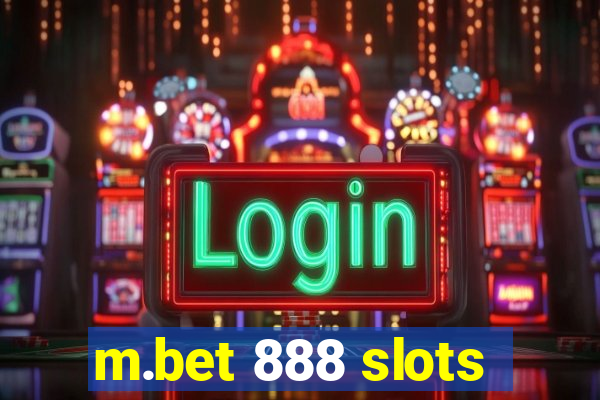 m.bet 888 slots