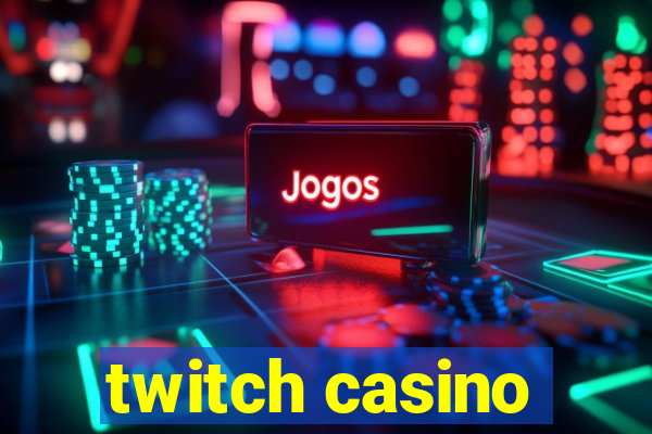 twitch casino