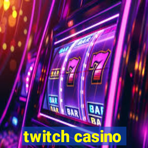 twitch casino