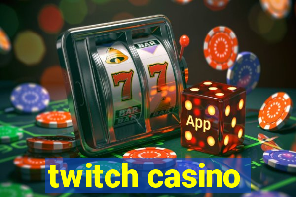 twitch casino