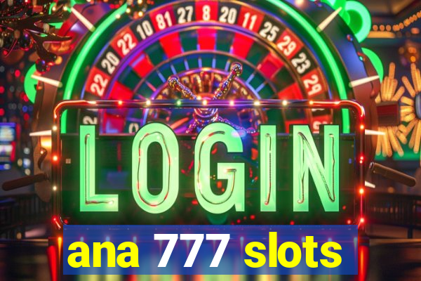 ana 777 slots