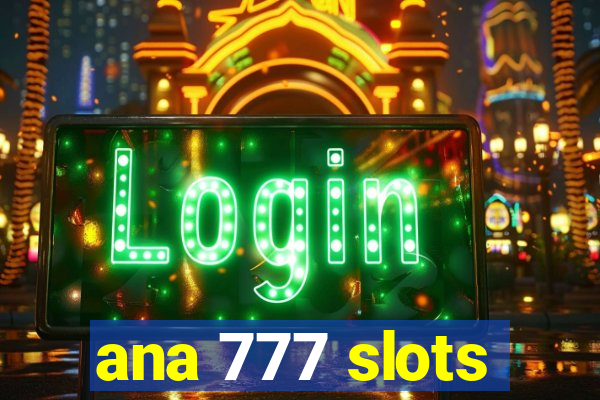 ana 777 slots