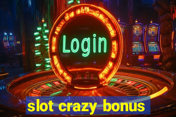 slot crazy bonus