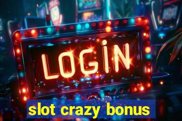 slot crazy bonus