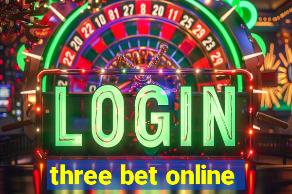 three bet online