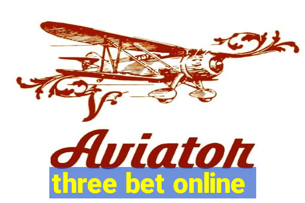 three bet online