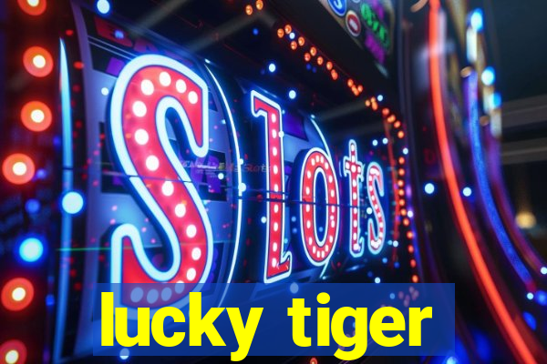 lucky tiger