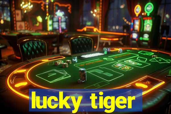 lucky tiger