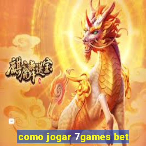 como jogar 7games bet