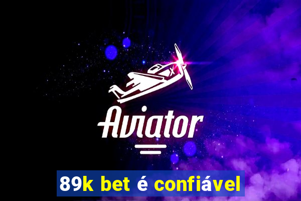 89k bet é confiável