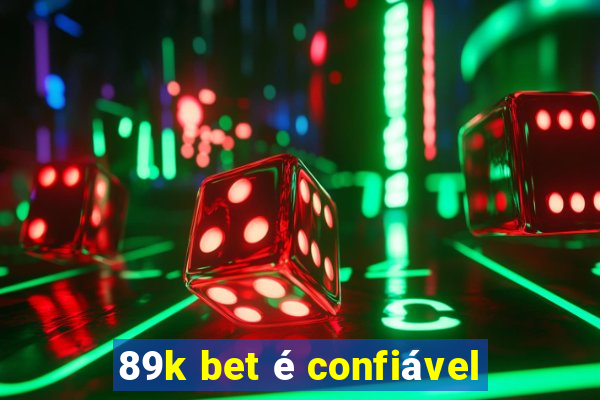 89k bet é confiável