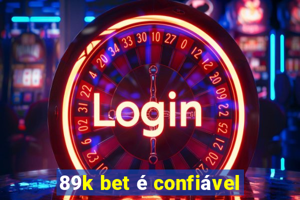 89k bet é confiável