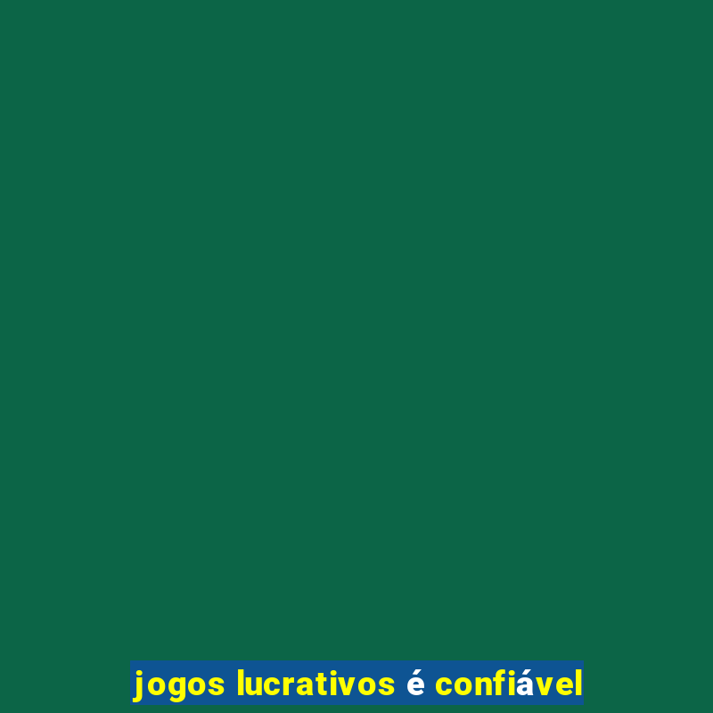 jogos lucrativos é confiável